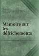 Memoire sur les defrichements, Turbilly, Louis Fran?ois Henri de Menon, marquis de 