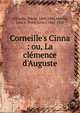 Corneille's Cinna : ou, La cl?mence d'Auguste, Pierre Corneille 