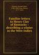 Familiar letters to Henry Clay of Kentucky : describing a winter in the West Indies, Gurney Joseph John 