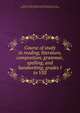 Course of study in reading, literature, composition, grammar, spelling, and handwriting, grades I to VIII, Baltimore County (Md.). Board of School Commissioners; Tall, Lida Lee, 1873-1942; Davidson, Isobel, b. 1869; Cook, Albert Samuel 