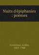 Nuits d'?piphanies : po?mes, Fontainas, Andr?, 1865-1948 