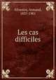 Les cas difficiles, Silvestre, Armand, 1837-1901 
