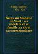 Notes sur Madame de Sta?l : ses anc?tres et sa famille, sa vie et sa correspondance, Ritter, Eug?ne, 1836-1928 