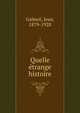Quelle etrange histoire, Galmot, Jean, 1879-1928 