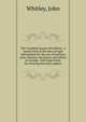The Canadian lawyer microform : a handy book of the laws of legal information for the sue of business men, farmers, mechanics and others in Canada . with legal forms for drawing necessary papers, Whitley, John 