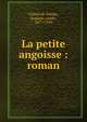 La petite angoisse : roman, Gilbert de Voisins, Auguste, comte, 1877-1939 