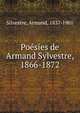 Poesies de Armand Sylvestre, 1866-1872, Silvestre, Armand, 1837-1901 