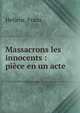 Massacrons les innocents : pi?ce en un acte, Hellens, Franz 
