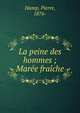 La peine des hommes ; Mar?e fra?che, Hamp, Pierre, 1876- 