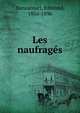 Les naufrages, Haraucourt, Edmond, 1856-1896 