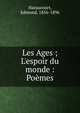 Les Ages ; L'espoir du monde : Po?mes, Haraucourt, Edmond, 1856-1896 