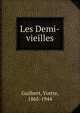 Les Demi-vieilles, Guilbert, Yvette, 1865-1944 