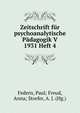 Zeitschrift fur psychoanalytische Padagogik V 1931 Heft 4, Federn, Paul; Freud, Anna; Storfer, A. J. (Hg.) 