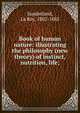 Book of human nature: illustrating the philosophy (new theory) of instinct, nutrition, life;, Sunderland, La Roy, 1802-1885 