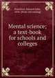 Mental science; a text-book for schools and colleges, Hamilton, Edward John, 1834- [from old catalog] 