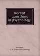 Recent questions in psychology, Bardeen, C. W. [from old catalog] 