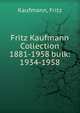 Fritz Kaufmann Collection 1881-1958 bulk: 1934-1958, Kaufmann, Fritz 