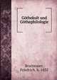 G?thekult und G?thephilologie, Braitmaier, Friedrich, b. 1832 