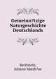 Gemeinn?tzige Naturgeschichte Deutschlands, Bechstein, Johann Matth?us 