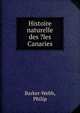 Histoire naturelle des ?les Canaries, Barker-Webb, Philip 