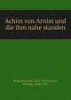 Achim von Arnim und die ihm nahe standen. Band 1, Steig, Reinhold, 1857-1918,Grimm, Herman, 1828-1901 