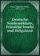 Deutsche Nordeseekuste, Friesiche Inseln und Helgoland, Haas, Hippolyt Julius, 1855-1913 