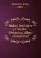 Hubay Jen? elete ?s munk?i. Berzeviczy Albert el?szav?val, Haraszti, Emil, 1885- 