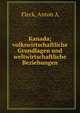 Kanada; volkswirtschaftliche Grundlagen und weltwirtschaftliche Beziehungen, Fleck, Anton A 