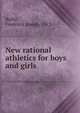 New rational athletics for boys and girls, Reilly, Frederick Joseph, 1872- 