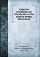 Inductive psychology: an introduction to the study of mental phenomena, Kirkpatrick, Edwin A. (Edwin Asbury), 1862-1937 