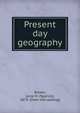Present day geography, Brown, Lena M. (Spence), 1873- [from old catalog] 