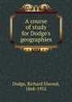 A course of study for Dodge's geographies, Dodge, Richard Elwood, 1868-1952 