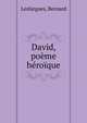 David, po?me h?ro?que, Lesfargues, Bernard 