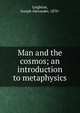 Man and the cosmos; an introduction to metaphysics, Leighton, Joseph Alexander, 1870- 