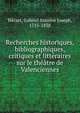 Recherches historiques, bibliographiques, critiques et litteraires sur le theatre de Valenciennes, H?cart, Gabriel Antoine Joseph, 1755-1838 