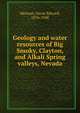 Geology and water resources of Big Smoky, Clayton, and Alkali Spring valleys, Nevada, Meinzer, Oscar Edward, 1876-1948 