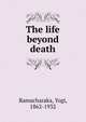 The life beyond death, Yogi Ramacharaka 