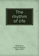 The rhythm of life, Patterson, Charles Brodie, 1854-1917 