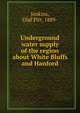 Underground water supply of the region about White Bluffs and Hanford, Jenkins, Olaf Pitt, 1889- 