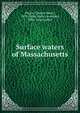Surface waters of Massachusetts, Pierce, Charles Henry, 1878-,Dean, Henry Jennings, 1886- joint author 