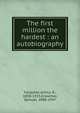 The first million the hardest : an autobiography, Farquhar, Arthur B., 1838-1925,Crowther, Samuel, 1880-1947 
