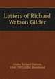Letters of Richard Watson Gilder, Gilder, Richard Watson, 1844-1909 
