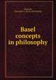 Basel concepts in philosophy, Ormond, Alexander T. [from old catalog] 