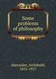 Some problems of philosophy, Alexander, Archibald 