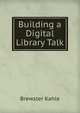 Building a Digital Library Talk, Brewster Kahle 