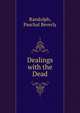Dealings with the Dead, Randolph, Paschal Beverly 