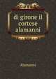 di girone il cortese alamanni, Alamanni 