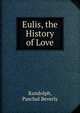 Eulis, the History of Love, Randolph, Paschal Beverly 