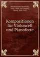 Kompositionen fur Violoncell und Pianoforte, Mendelssohn-Bartholdy, Felix, 1809-1847,Popper, David, 1843-1913 