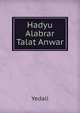 Hadyu Alabrar Talat Anwar, Yedali 